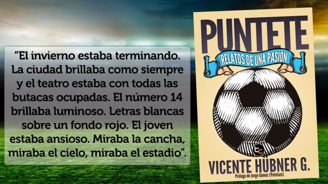 Lanzan “Puntete, Relatos de una Pasión”, un libro sobre fútbol que busca cautivar al lector