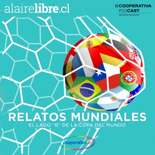 “Relatos mundiales: El Lado B de la Copa del Mundo”, el podcast de Cooperativa rumbo a Qatar 2022
