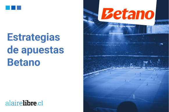 Guía de estrategias de apuestas – Betano Chile