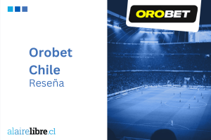 Orobet Chile | Reseña y Guía Actualizada | Noviembre 2025