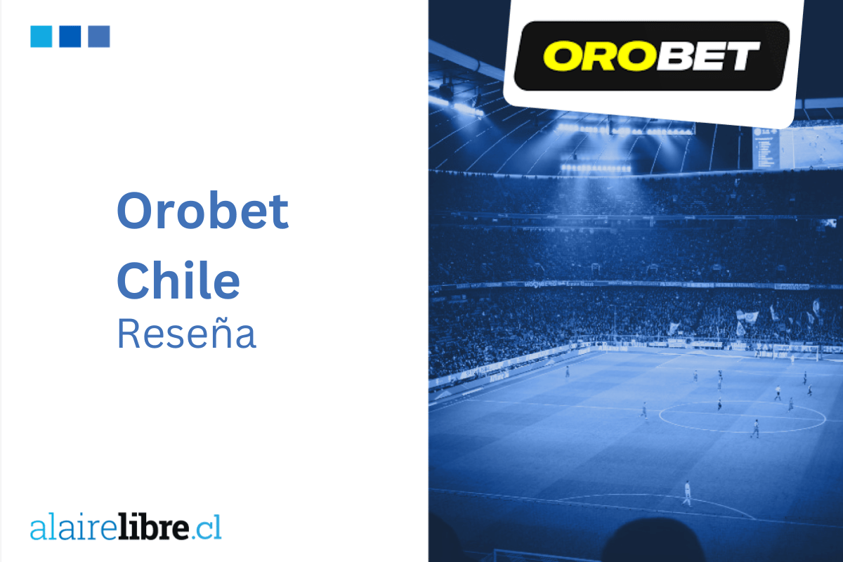Orobet Chile | Reseña y Guía Actualizada | Enero 2026