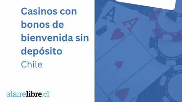 Mejores casinos con bonos de bienvenida gratis sin depósito Chile en 2026