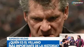 Superkick Reloaded: ¿Quién es el villano más importante en la historia de WWE?