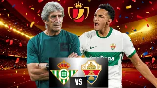 EN VIVO: Betis vs Elche por la Copa del Rey