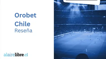 Orobet Chile | Reseña y Guía Actualizada | Diciembre 2025